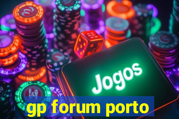 gp forum porto